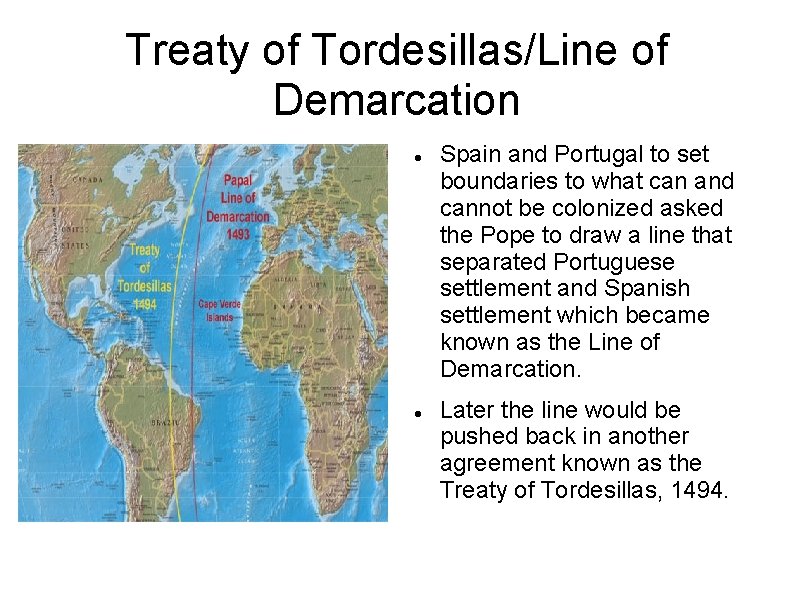 Treaty of Tordesillas/Line of Demarcation Spain and Portugal to set boundaries to what can