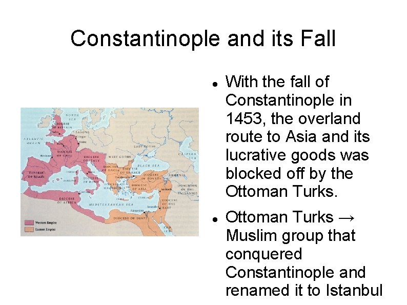 Constantinople and its Fall With the fall of Constantinople in 1453, the overland route