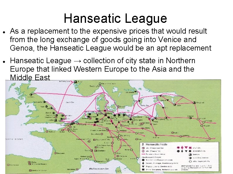 Hanseatic League As a replacement to the expensive prices that would result from the