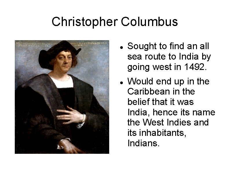 Christopher Columbus Sought to find an all sea route to India by going west