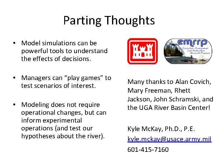 Parting Thoughts • Model simulations can be powerful tools to understand the effects of