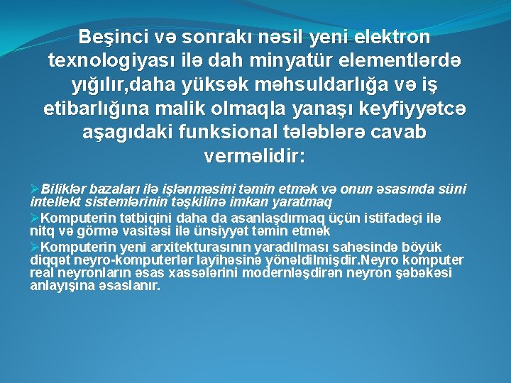 Beşinci və sonrakı nəsil yeni elektron texnologiyası ilə dah minyatür elementlərdə yığılır, daha yüksək