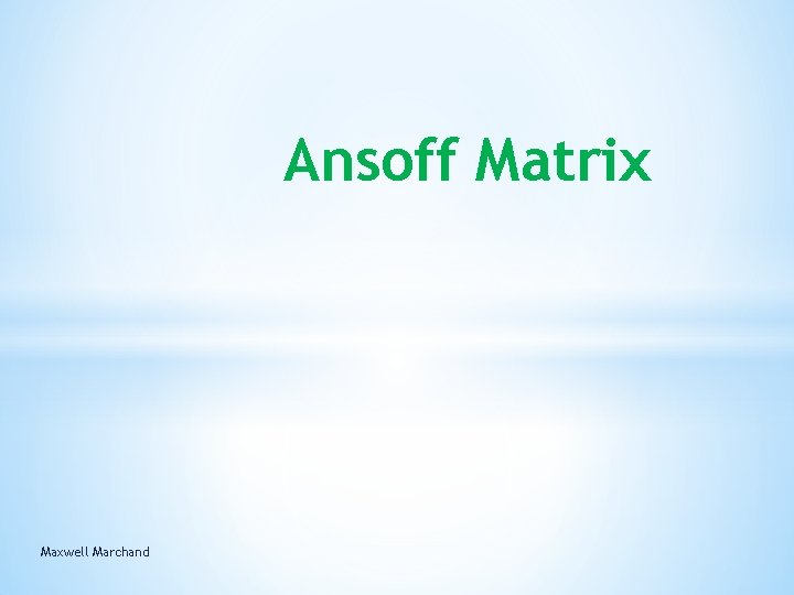 Ansoff Matrix Maxwell Marchand 