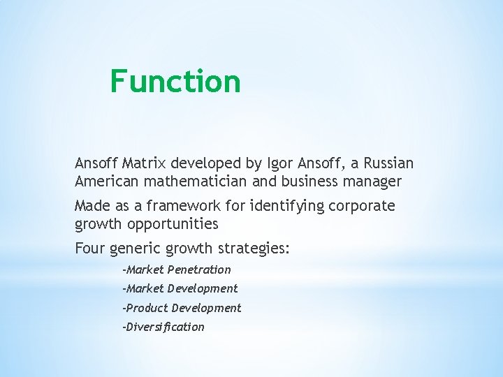 Function Ansoff Matrix developed by Igor Ansoff, a Russian American mathematician and business manager