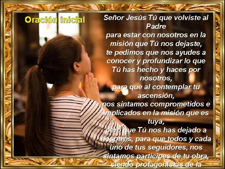 Oración inicial Señor Jesús Tú que volviste al Padre para estar con nosotros en