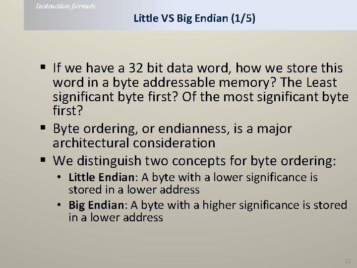 Instruction formats Little VS Big Endian (1/5) § If we have a 32 bit