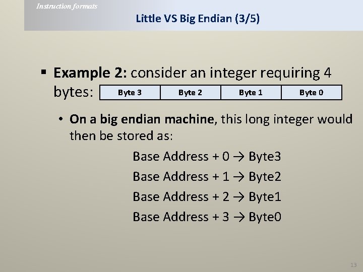 Instruction formats Little VS Big Endian (3/5) § Example 2: consider an integer requiring