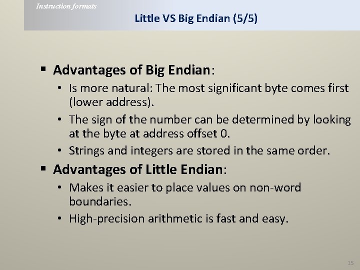 Instruction formats Little VS Big Endian (5/5) § Advantages of Big Endian: • Is