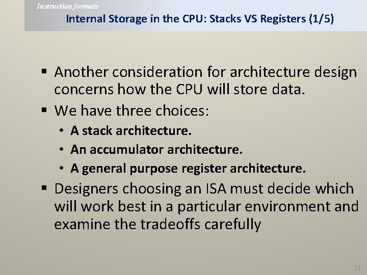 Instruction formats Internal Storage in the CPU: Stacks VS Registers (1/5) § Another consideration