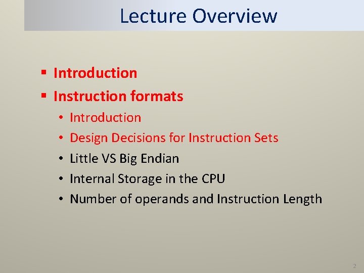 Lecture Overview § Introduction § Instruction formats • • • Introduction Design Decisions for