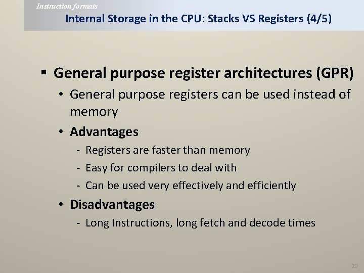 Instruction formats Internal Storage in the CPU: Stacks VS Registers (4/5) § General purpose