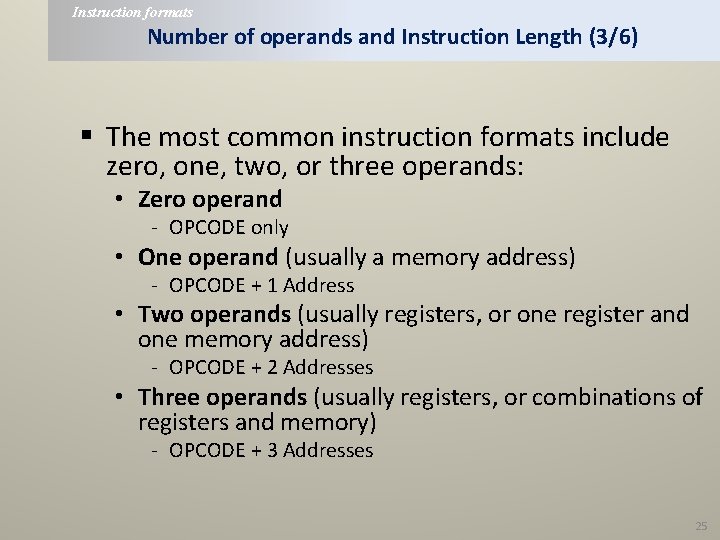 Instruction formats Number of operands and Instruction Length (3/6) § The most common instruction