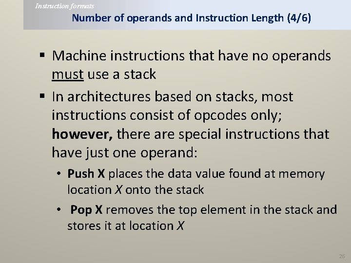 Instruction formats Number of operands and Instruction Length (4/6) § Machine instructions that have
