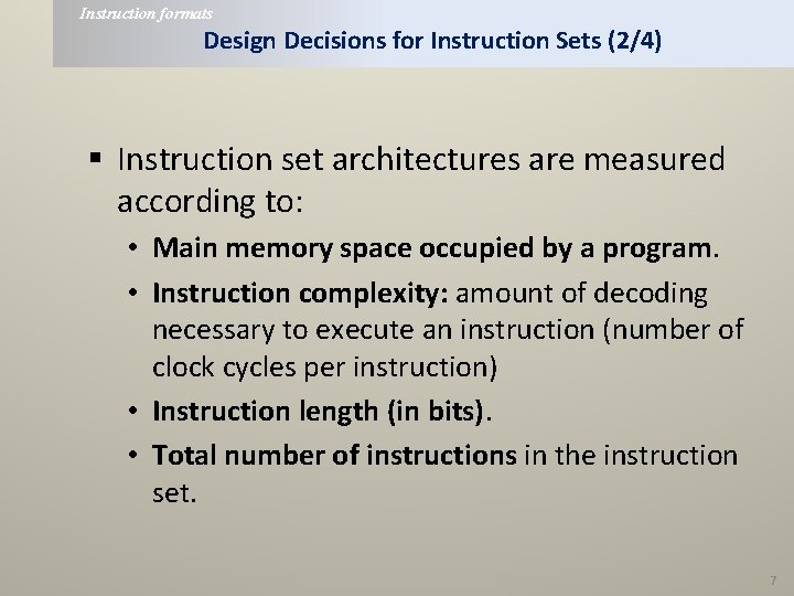 Instruction formats Design Decisions for Instruction Sets (2/4) § Instruction set architectures are measured
