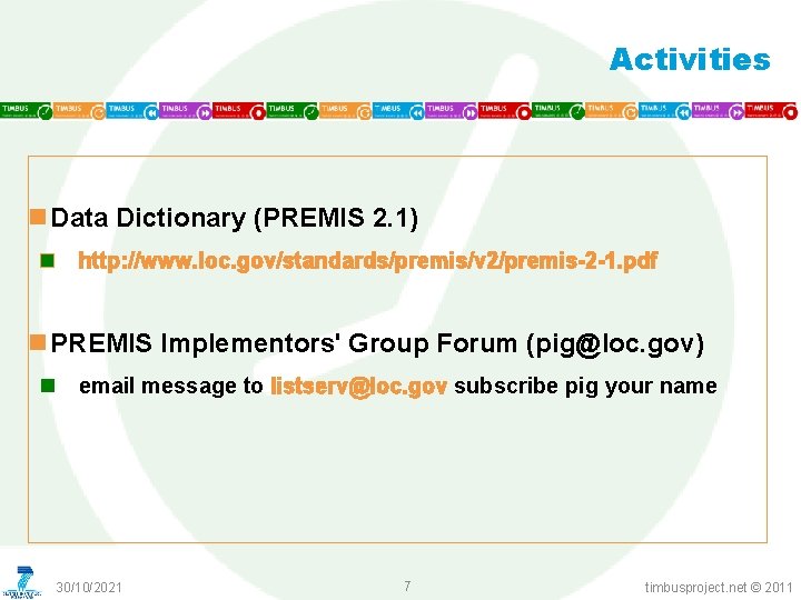 Activities n Data Dictionary (PREMIS 2. 1) n http: //www. loc. gov/standards/premis/v 2/premis-2 -1.
