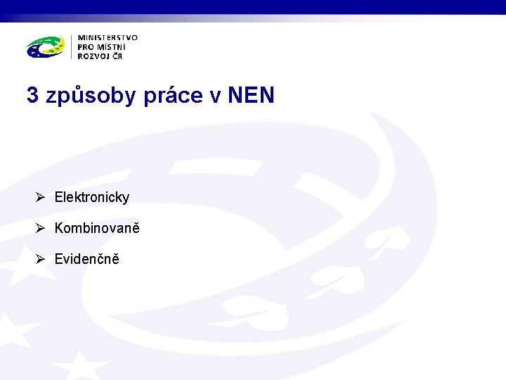 3 způsoby práce v NEN Ø Elektronicky Ø Kombinovaně Ø Evidenčně 