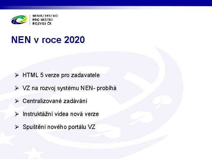 NEN v roce 2020 Ø HTML 5 verze pro zadavatele Ø VZ na rozvoj
