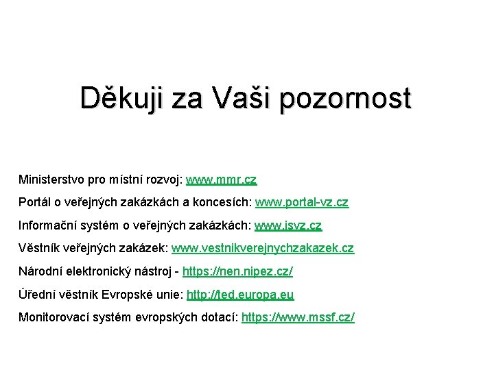 Děkuji za Vaši pozornost Ministerstvo pro místní rozvoj: www. mmr. cz Portál o veřejných