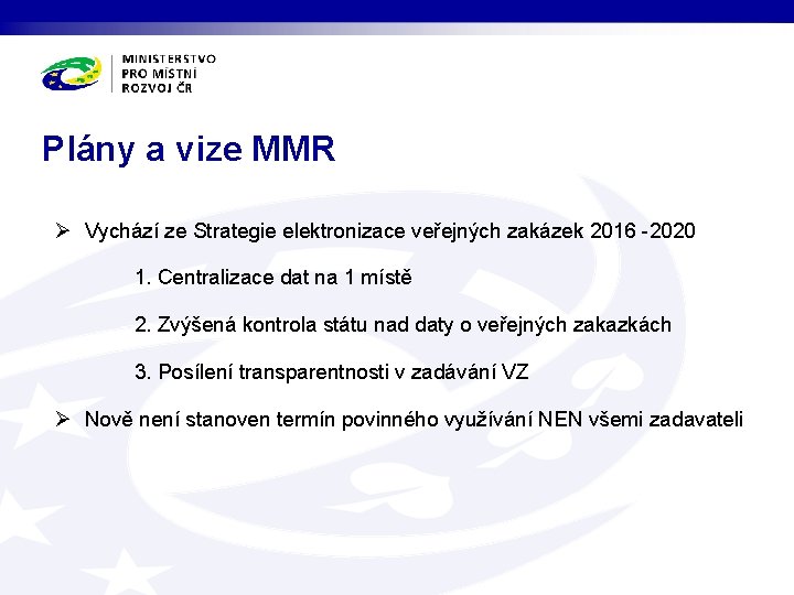 Plány a vize MMR Ø Vychází ze Strategie elektronizace veřejných zakázek 2016 -2020 1.