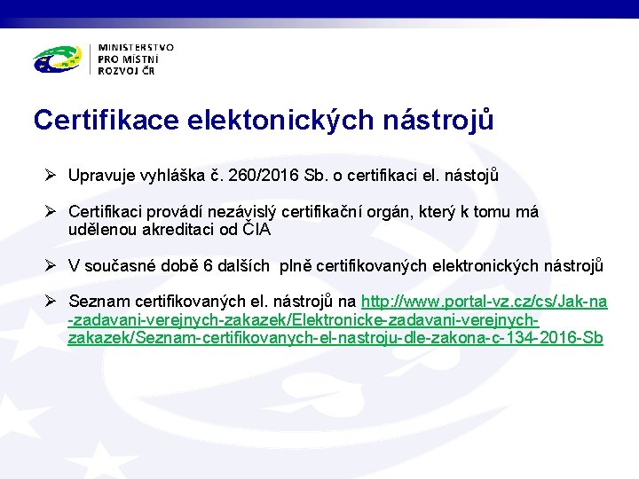 Certifikace elektonických nástrojů Ø Upravuje vyhláška č. 260/2016 Sb. o certifikaci el. nástojů Ø