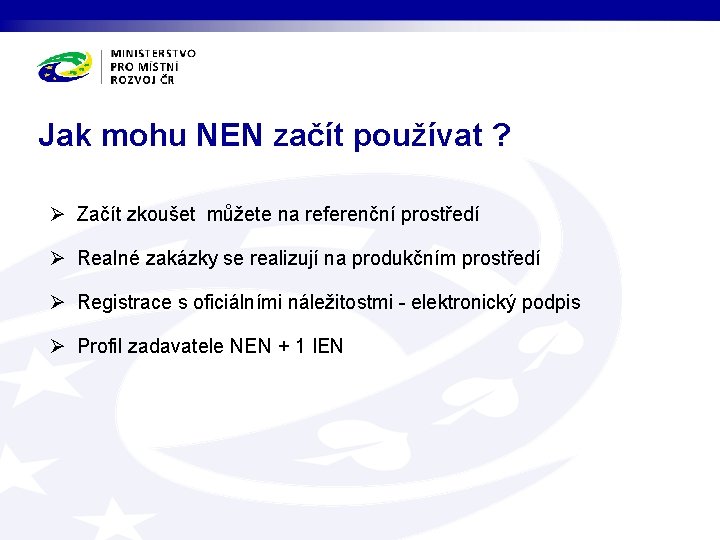 Jak mohu NEN začít používat ? Ø Začít zkoušet můžete na referenční prostředí Ø