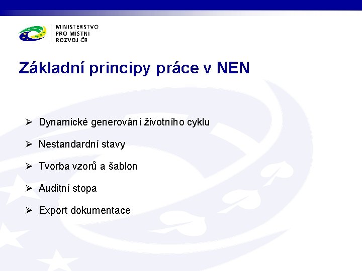 Základní principy práce v NEN Ø Dynamické generování životního cyklu Ø Nestandardní stavy Ø