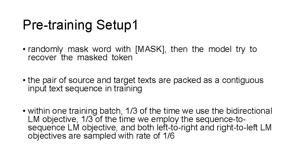 Pre-training Setup 1 • randomly mask word with [MASK], then the model try to