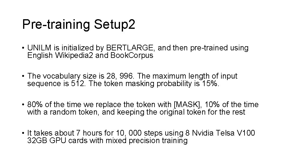 Pre-training Setup 2 • UNILM is initialized by BERTLARGE, and then pre-trained using English