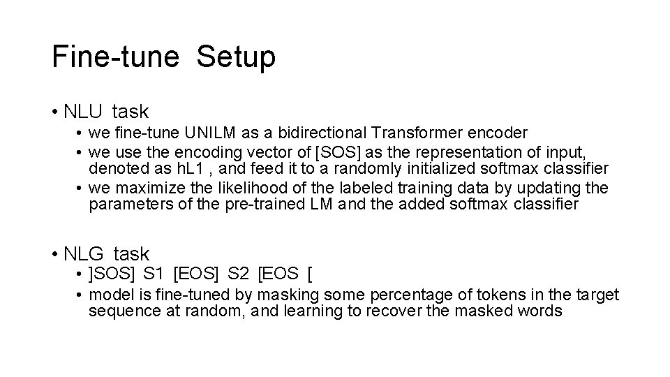 Fine-tune Setup • NLU task • we fine-tune UNILM as a bidirectional Transformer encoder