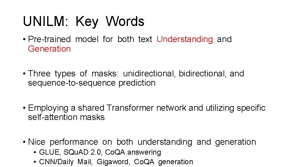 UNILM: Key Words • Pre-trained model for both text Understanding and Generation • Three