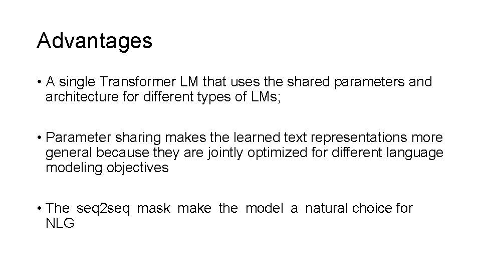 Advantages • A single Transformer LM that uses the shared parameters and architecture for