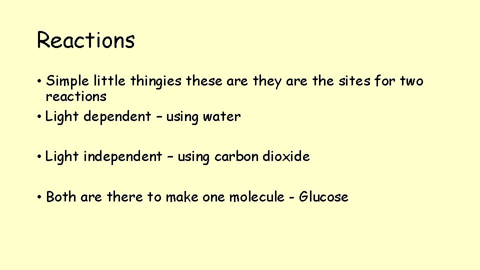 Reactions • Simple little thingies these are they are the sites for two reactions