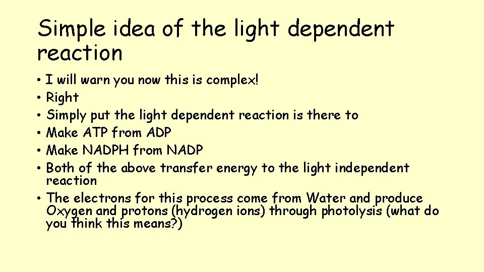 Simple idea of the light dependent reaction I will warn you now this is