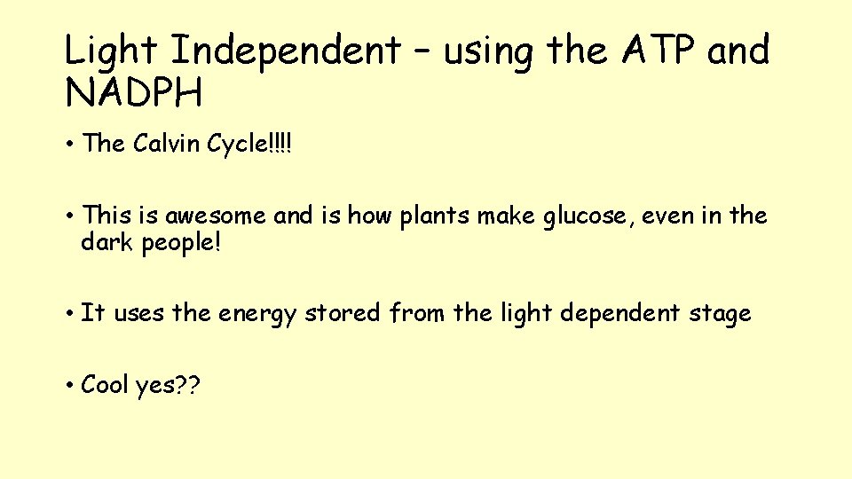 Light Independent – using the ATP and NADPH • The Calvin Cycle!!!! • This