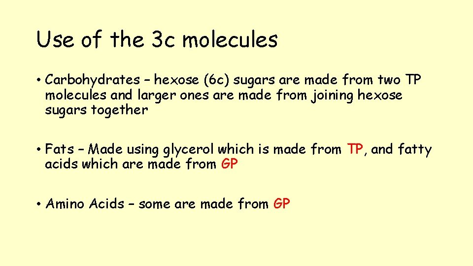 Use of the 3 c molecules • Carbohydrates – hexose (6 c) sugars are