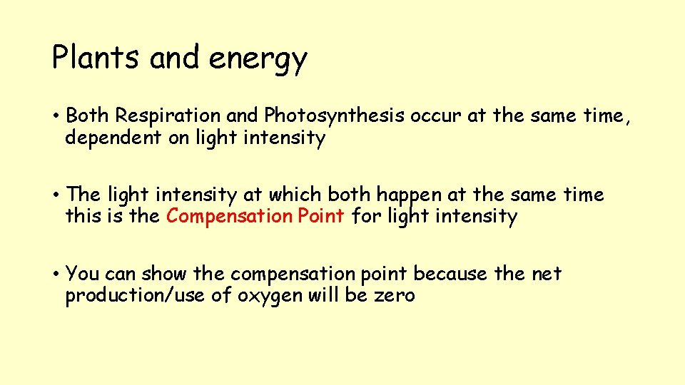 Plants and energy • Both Respiration and Photosynthesis occur at the same time, dependent