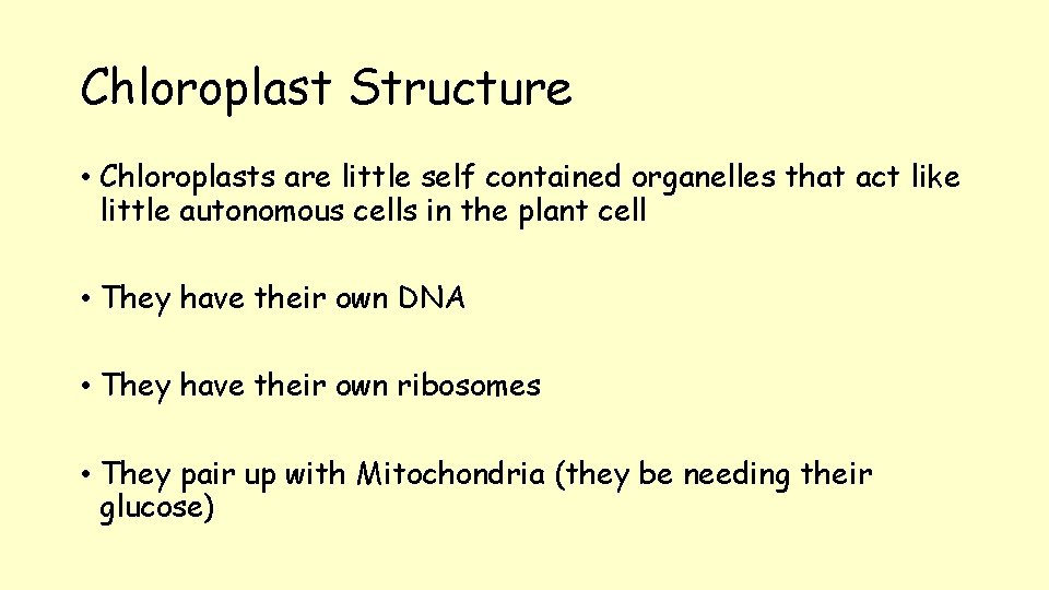 Chloroplast Structure • Chloroplasts are little self contained organelles that act like little autonomous