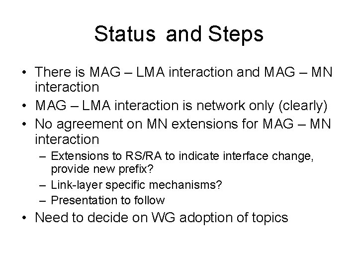 Status and Steps • There is MAG – LMA interaction and MAG – MN