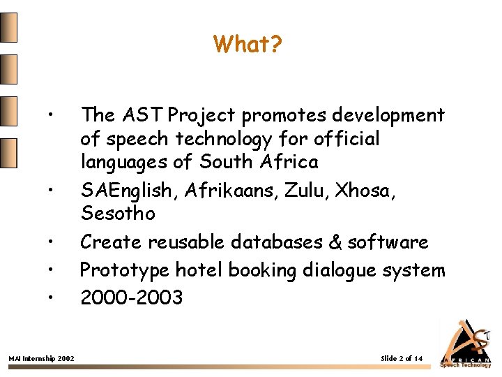 What? • • • MAI Internship 2002 The AST Project promotes development of speech