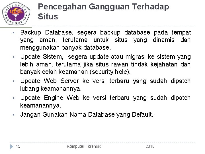 Pencegahan Gangguan Terhadap Situs § § § Backup Database, segera backup database pada tempat