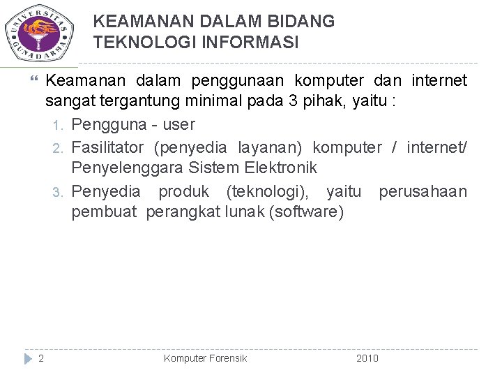 KEAMANAN DALAM BIDANG TEKNOLOGI INFORMASI Keamanan dalam penggunaan komputer dan internet sangat tergantung minimal