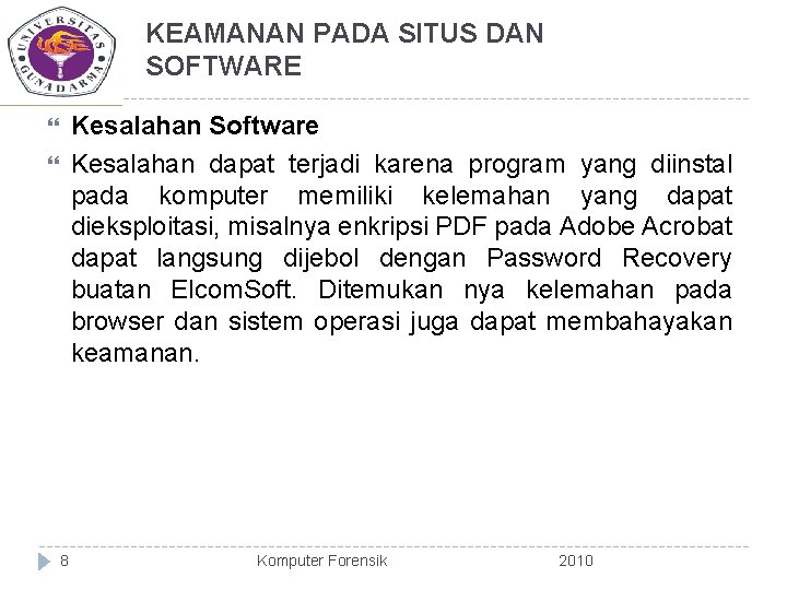 KEAMANAN PADA SITUS DAN SOFTWARE Kesalahan Software Kesalahan dapat terjadi karena program yang diinstal