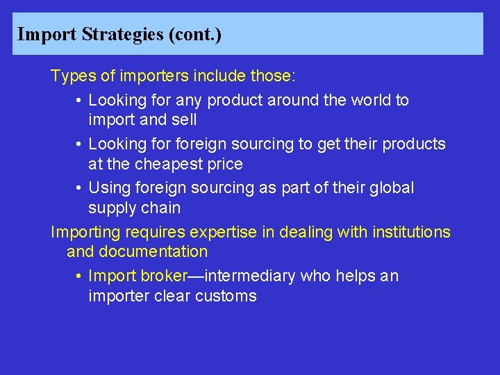 Import Strategies (cont. ) Types of importers include those: • Looking for any product
