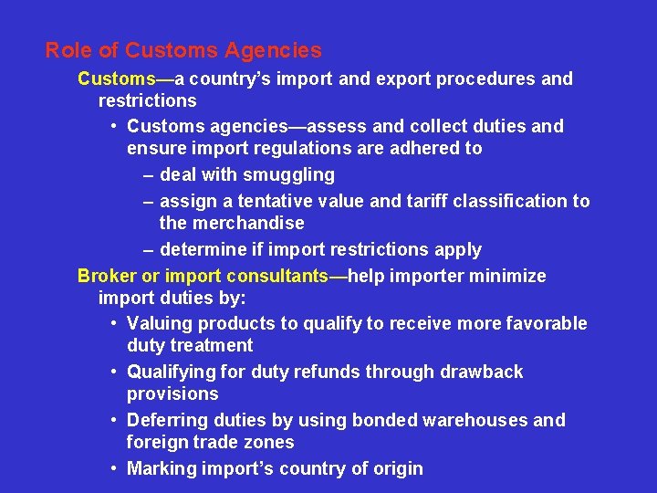 Role of Customs Agencies Customs—a country’s import and export procedures and restrictions • Customs