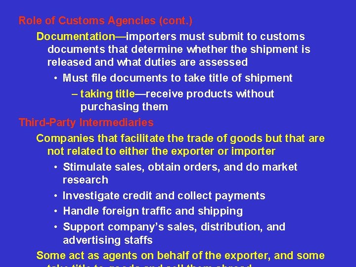 Role of Customs Agencies (cont. ) Documentation—importers must submit to customs documents that determine