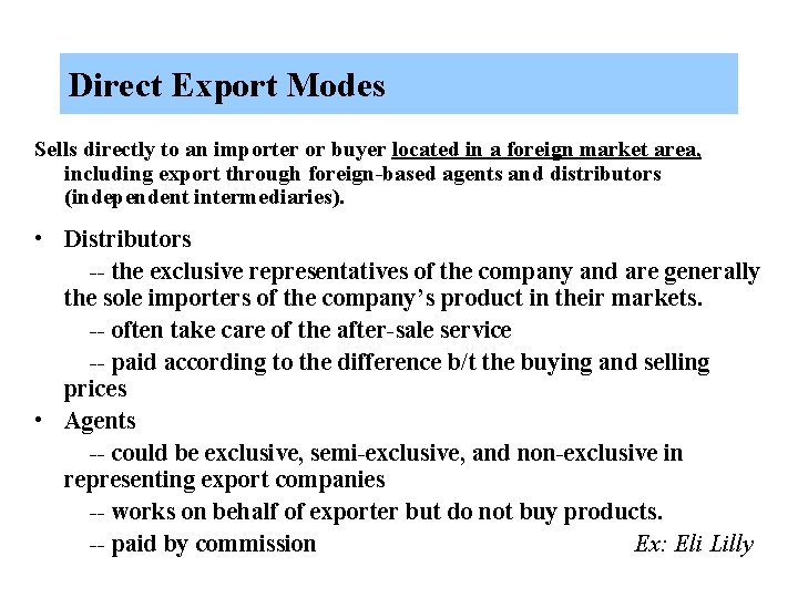 Direct Export Modes Sells directly to an importer or buyer located in a foreign