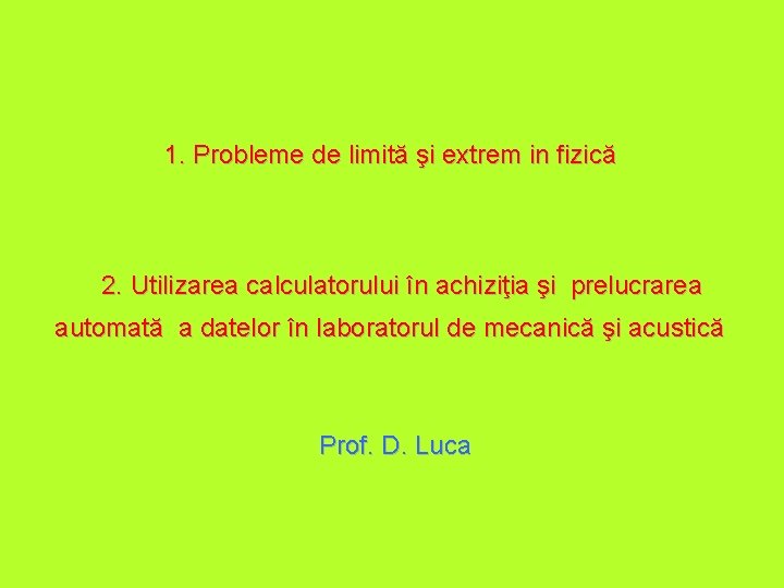 1. Probleme de limită şi extrem in fizică 2. Utilizarea calculatorului în achiziţia şi