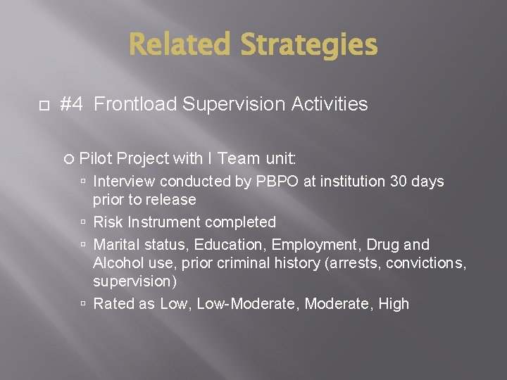Related Strategies #4 Frontload Supervision Activities Pilot Project with I Team unit: Interview conducted