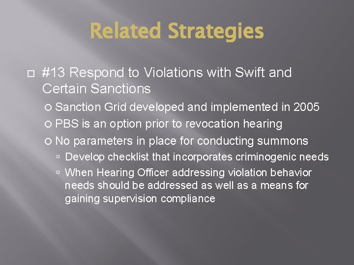 Related Strategies #13 Respond to Violations with Swift and Certain Sanctions Sanction Grid developed