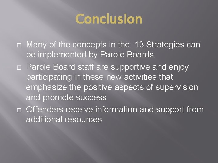 Conclusion Many of the concepts in the 13 Strategies can be implemented by Parole